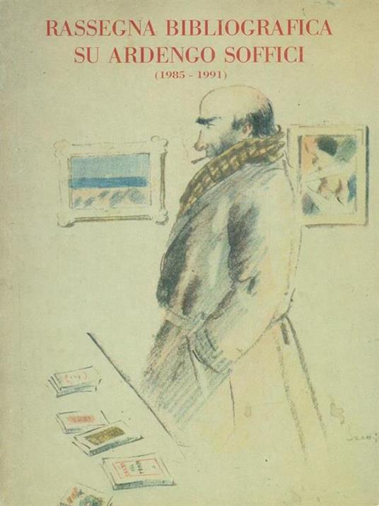   Rassegna bibliografica su Ardengo Soffici (1985-1991) - Luigi Corsetti - copertina