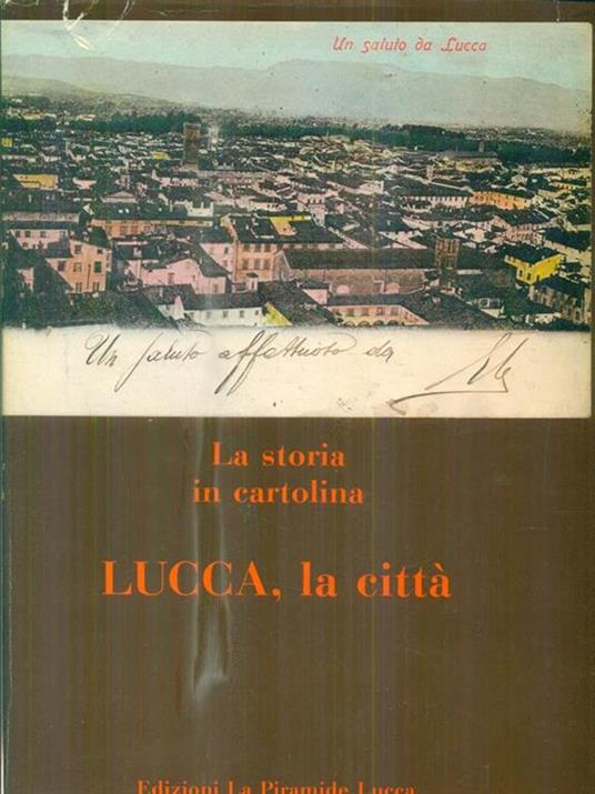 La storia in cartolina. Lucca, la città - copertina