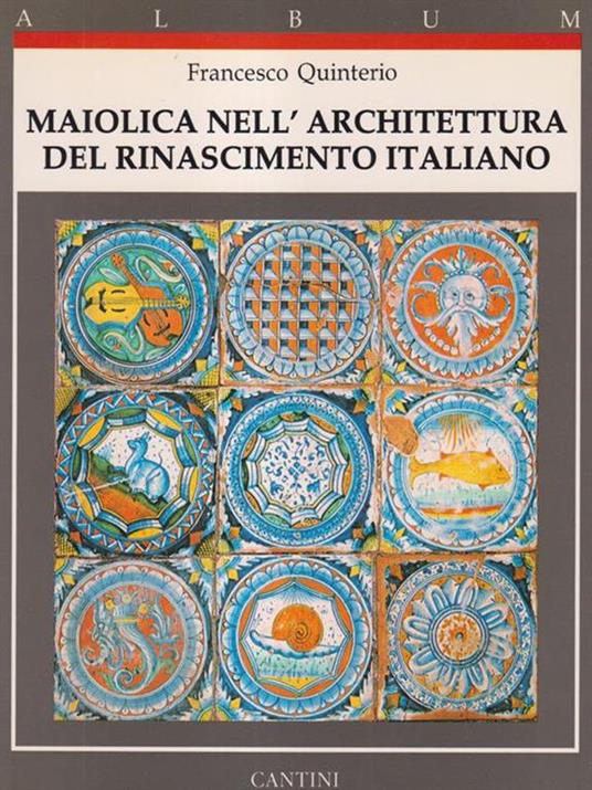 Maiolica nell'architettura del Rinascimento italiano - Francesco Quintero - copertina