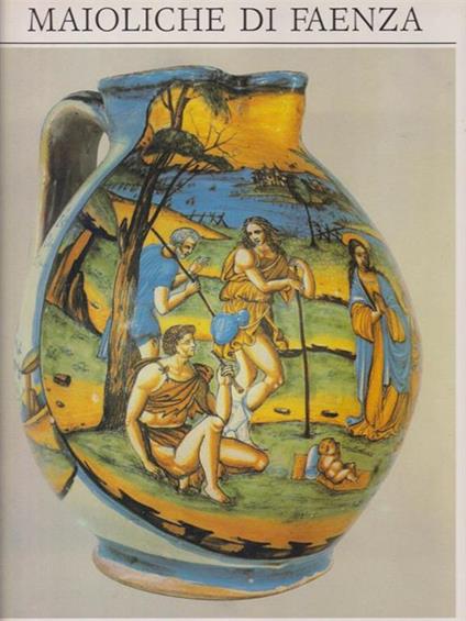 Maioliche di Faenza - Roberto Bosi - copertina