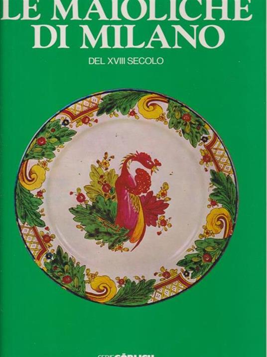 Le maioliche di Milano dei XVIII secolo - copertina