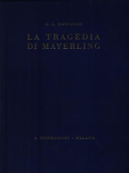 La tragedia di Mayerling - Giuseppe A. Borgese - copertina