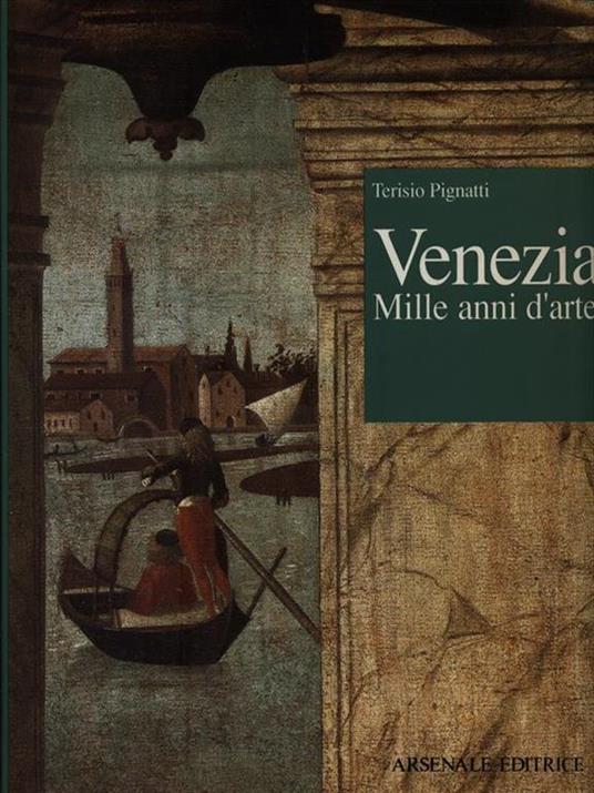 Venezia. Mille anni d'arte - Terisio Pignatti - copertina
