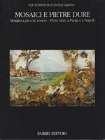 Mosaici e Pietre Dure: Mosaici a piccole tessere. Pietre dure a Parigi e a Napoli