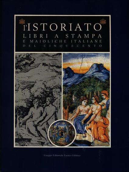 L' Istoriato libri a stampa e maioliche italiane del cinquecento - copertina