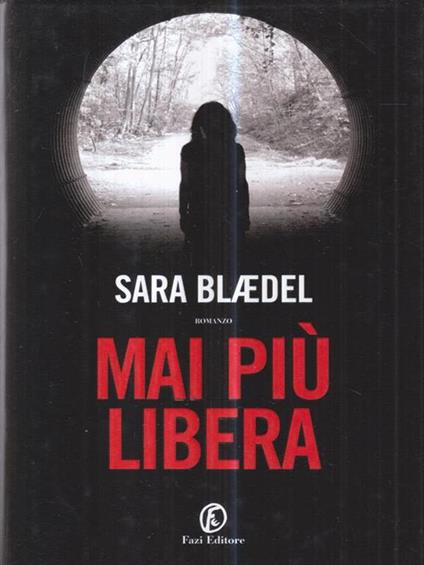 Mai più libera - Sara Blaedel - copertina