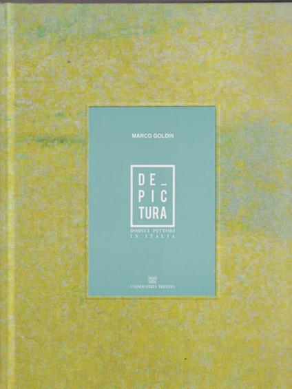 De Pictura. Dodici pittori in Italia - Marco Goldin - copertina
