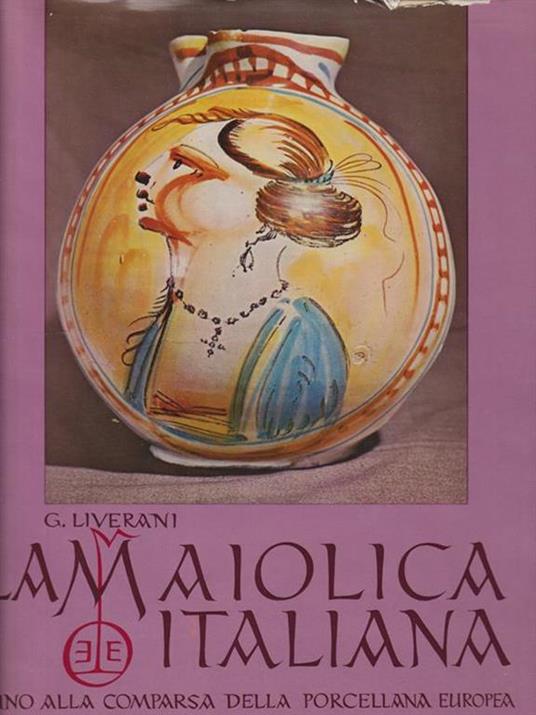 La maiolica italiana - G. Liverani - copertina