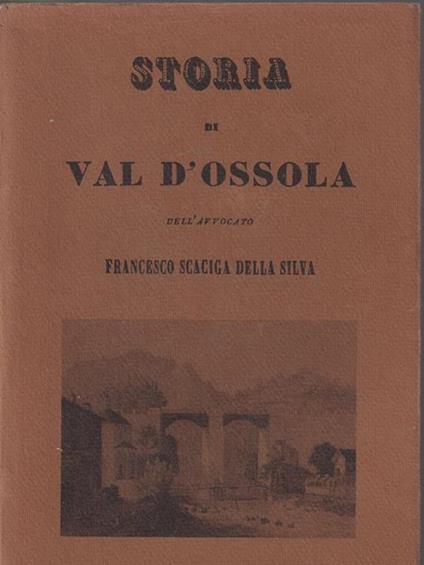 Storia di val d'Ossola - Francesco Scaciga Della Silva - copertina