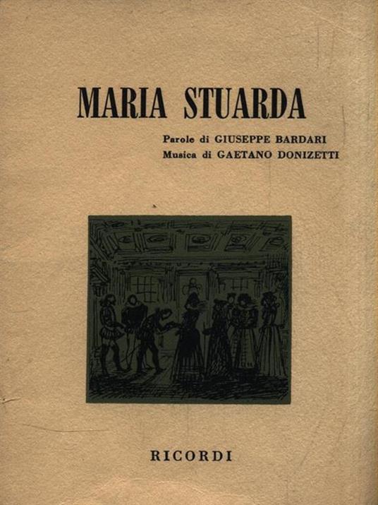 Maria Stuarda. Tragedia lirica in tre atti - Giuseppe Bardari - copertina