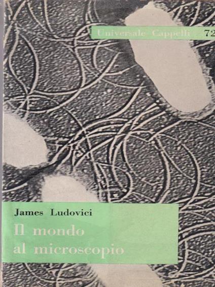 Il mondo al microscopio - James Ludovici - copertina