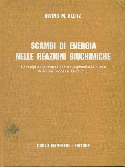 Scambi di energia nelle reazioni biochimiche - Irving M. Klotz - copertina