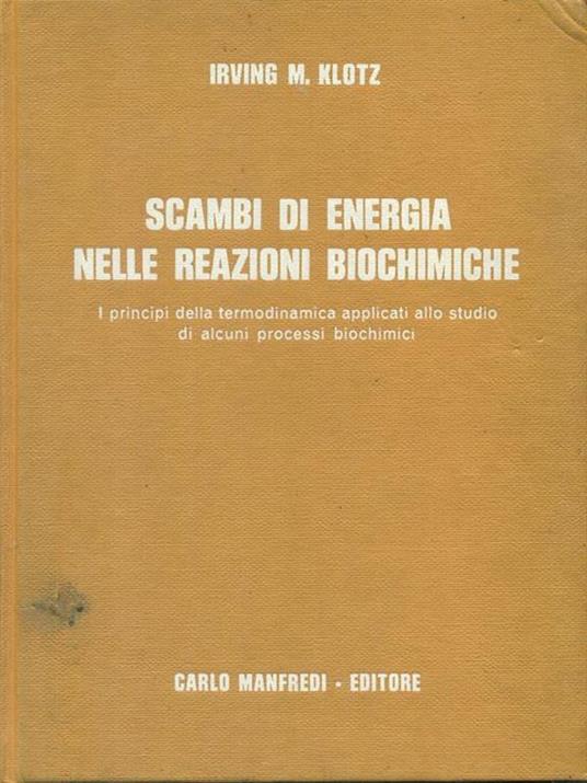 Scambi di energia nelle reazioni biochimiche - Irving M. Klotz - copertina