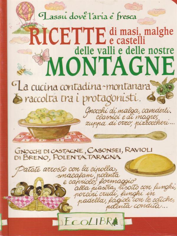   Ricette di masi, malghe e castelli delle valli e delle nostre montagne