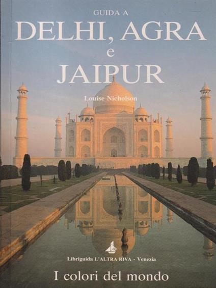   Delhi, Agra e Jaipur - Louise Nicholson - copertina