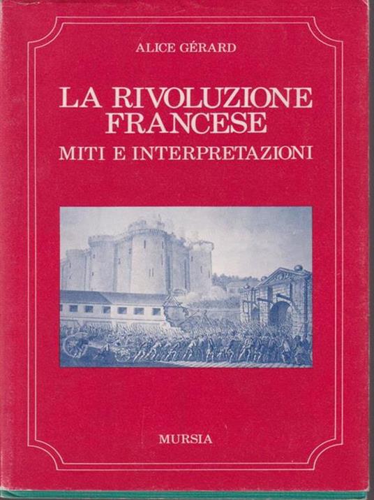 La rivoluzione francese. Miti e interpreti - Alice Gérard - copertina