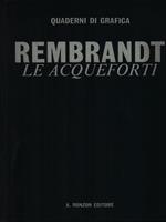   Rembrandt. Le acqueforti