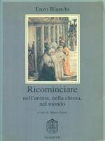   Ricominciare nell'anima, nella Chiesa, nel mondo