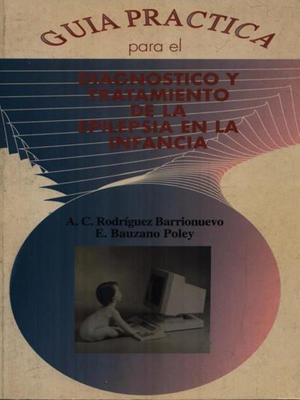   Guia practica para el diagnostico y tratamiento de la epilepsia en la infancia - A.C. Rodriguez Barrionuevo - copertina