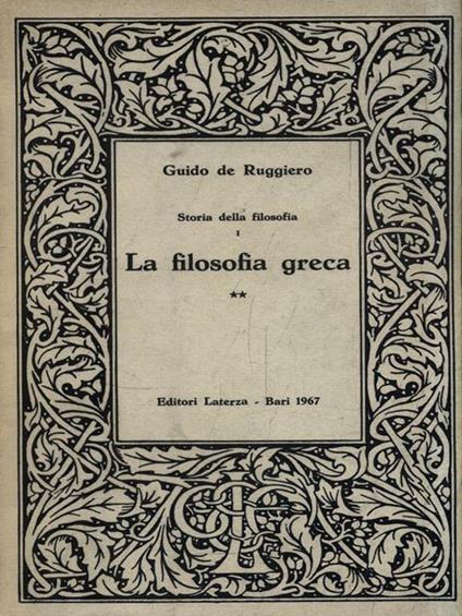   Storia della filosofia I. La filosofia greca - Volume 2 - Guido De Rugiero - copertina