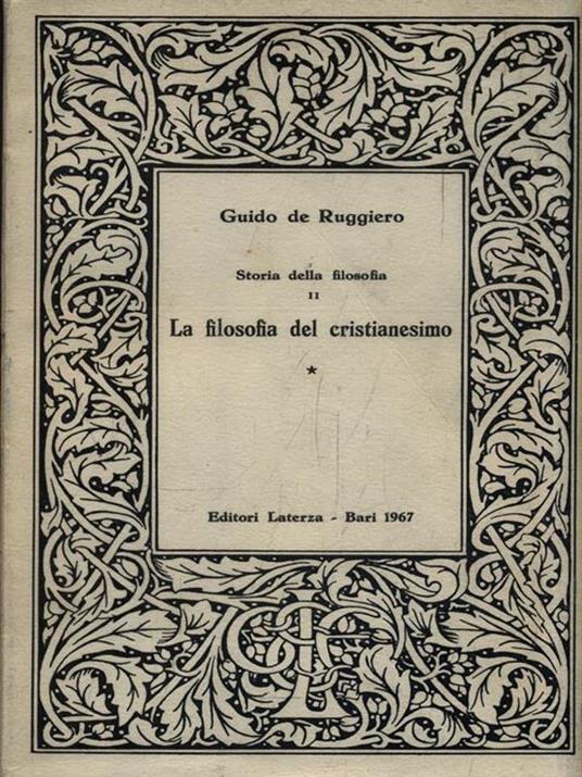   Storia della Filosofia II. La filosofia del cristianesimo - Vol. 1 - Guido De Ruggiero - copertina