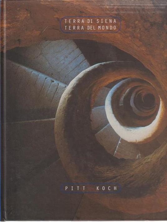   Terra di Siena terra del mondo - Pitt Koch - copertina