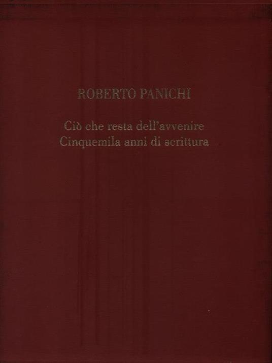   Roberto Panichi. Ciò che resta dell'avvenire - Cinquemila anni di scrittura - copertina