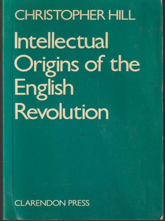   Intellectual origins of the english revolution - Christopher Hill - copertina