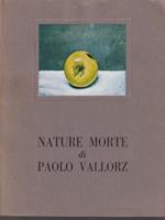   Nature morte di Paolo Vallorz