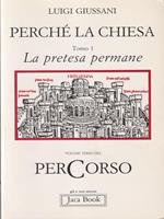   Perchè la Chiesa. Tomo 1: La pretesa permane