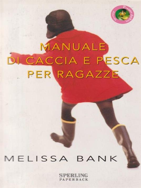 Manuale di caccia e pesca per ragazze Melissa Bank Libro Usato