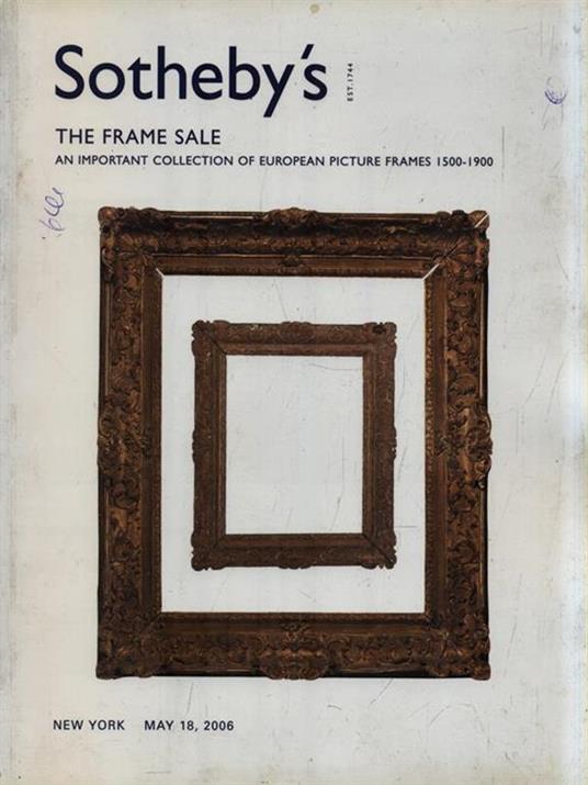   Sotheby's Est 1744. The frame sale - New York May 18, 2006 - copertina