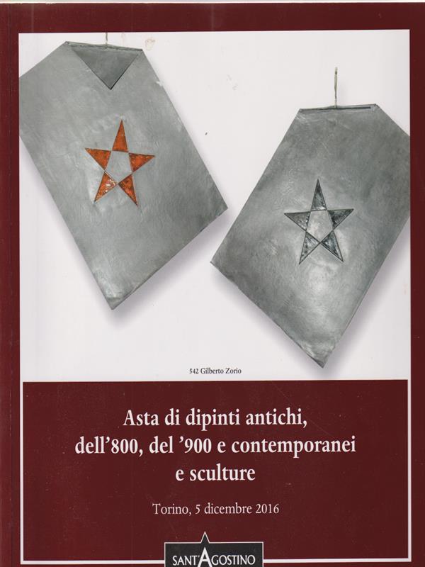   Dipinti antichi, dell'800, 900 e contemporanei. Sant'Agostino casa d'aste. Torino 5 dicembre 2016