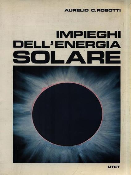   Impieghi dell'energia solare - Aurelio C. Robotti - copertina