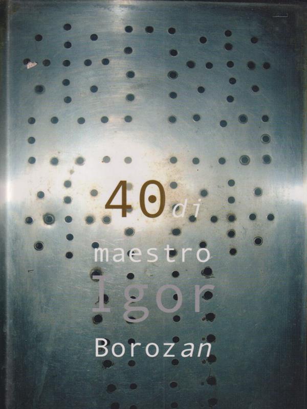   40 di maestro Igor Borozan