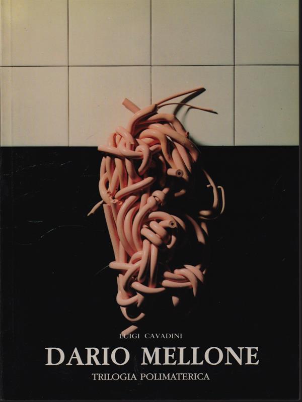   Dario Mellone. Trilogia polimaterica