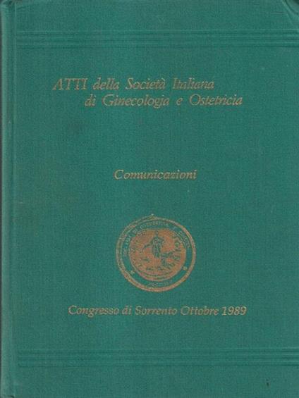   Atti della società italiana di Ostetricia e Ginec Sorrento 1989 Comunicazioni - copertina