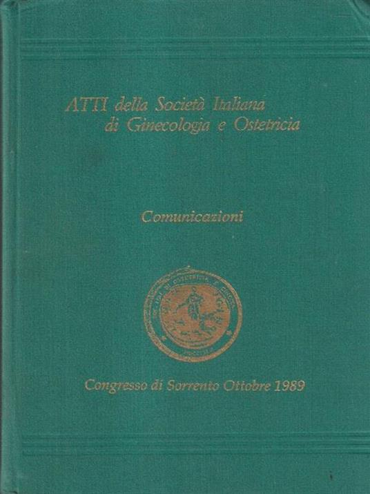   Atti della società italiana di Ostetricia e Ginec Sorrento 1989 Comunicazioni - copertina