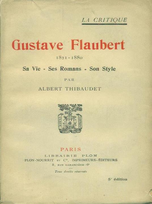   Gustave Flaubert 1821 - 1880 Sa Vie Ses Romans Son Style - Albert Yhibaudet - copertina