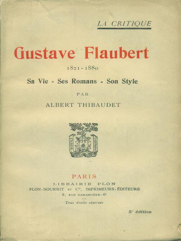   Gustave Flaubert 1821 - 1880 Sa Vie Ses Romans Son Style