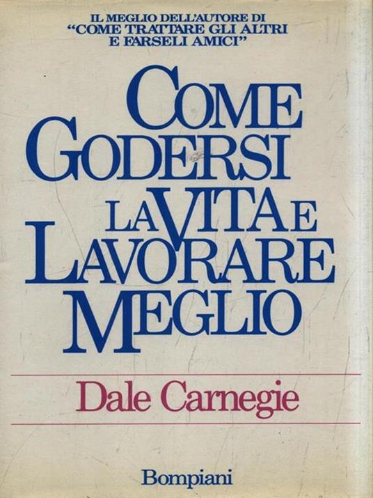 Come godersi la vita e lavorare meglio - Dale Carnegie - copertina