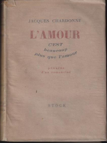 L' amour c'est beaucoup plus que l'amour - Jacques Chardonne - copertina