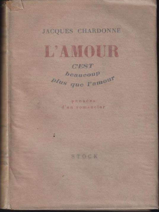 L' amour c'est beaucoup plus que l'amour - Jacques Chardonne - copertina