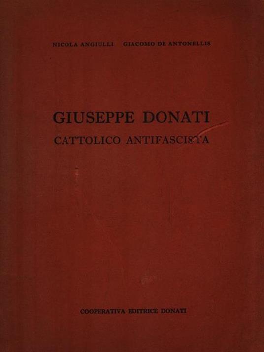   Giuseppe Donati. Cattolico antifascista - Nicola Angiulli - copertina