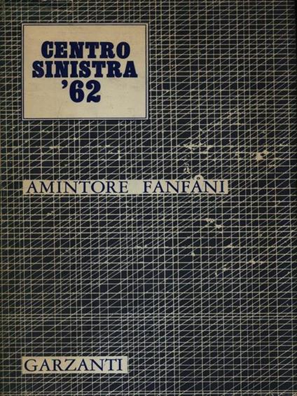 Centro Sinistra '62 - Amintore Fanfani - copertina