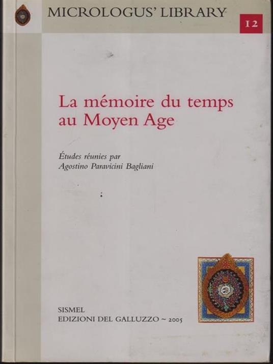 La memoire du temps au Moyen Age - Agostino Paravicini Bagliani - copertina