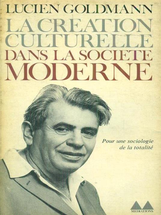 La  creation culturelle dans la societe moderne - Lucienn Goldmann - copertina