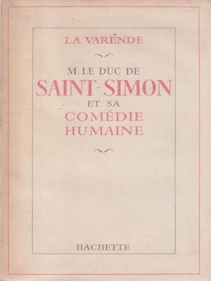   M. le Duc de Saint Simon et sa comedie humaine - La Varende - copertina