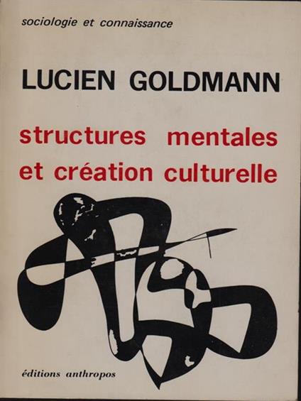   Structures mentales et cretion culturelle - Lucien Goldmann - copertina