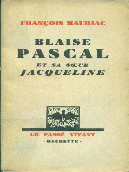   Blaise Pascal et sa soeur Jacqueline - François Mauriac - copertina